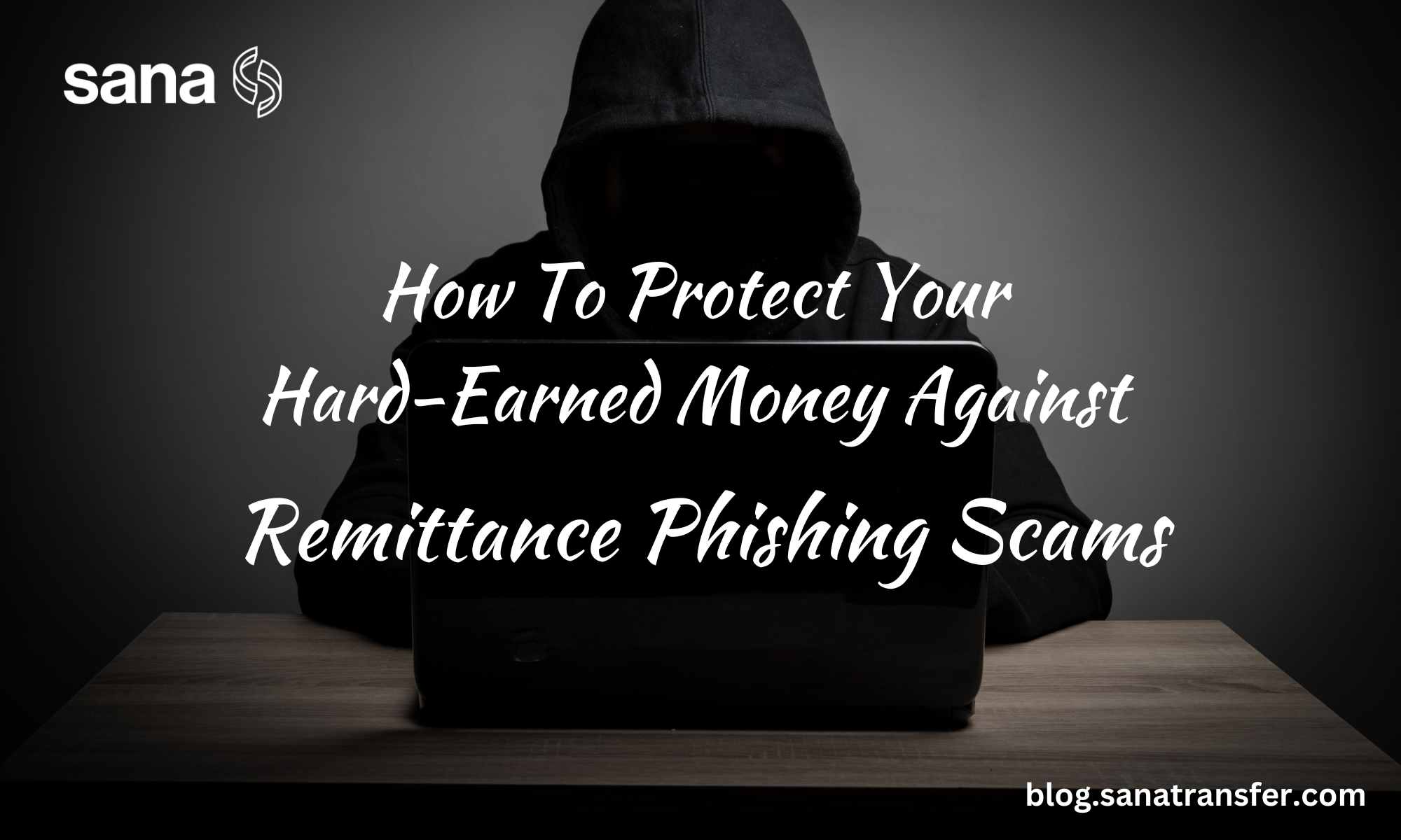 How To Protect Your Hard-Earned Money Against Remittance Phishing Scams