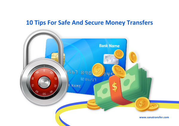 10 Tips For Safe And Secure Money Transfers: Protecting Your Finances In The Digital Age