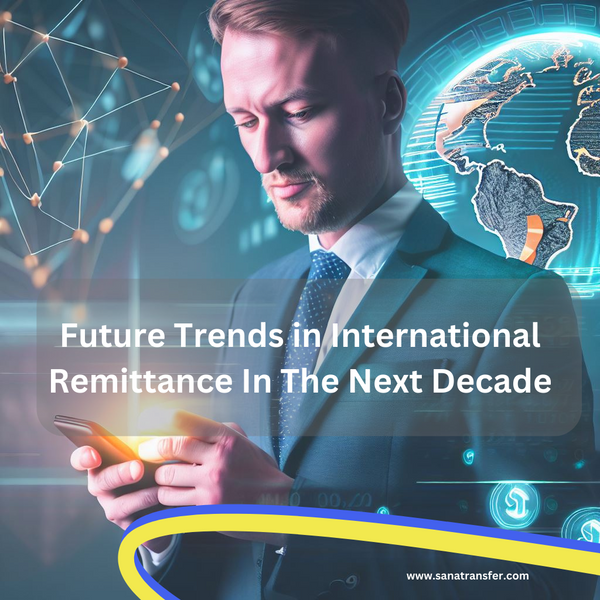 Future Trends in International Remittance In The Next Decade
