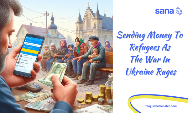 Sending Money to Refugees As The War In Ukraine Rages