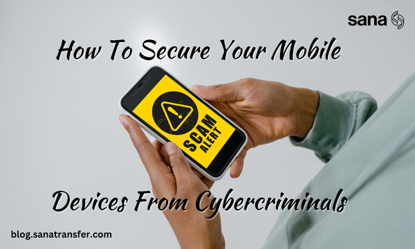 How To Secure Your Mobile Devices From Cybercriminals